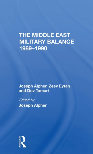 Book cover of: Middle East Military Balance 1989-1990. By: Joseph Alpher