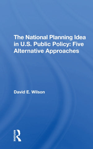 The National Planning Idea In U.s. Public Policy