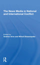 Book cover of: News Media In National And International Conflict. By: Andrew Arno