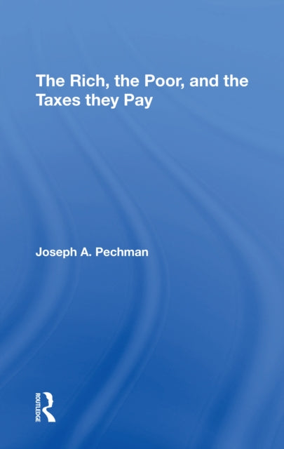 Book cover of: Rich, The Poor, And The Taxes They Pay. By: Joseph A. Pechman