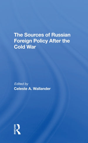 Sources Of Russian Foreign Policy After The Cold War
