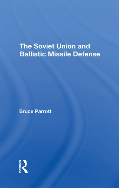 Book cover of: Soviet Union And Ballistic Missile Defense. By: Bruce Parrott
