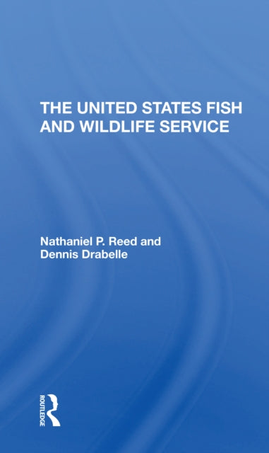 Book cover of: U.s. Fish And Wildlife Service. By: Nathaniel P. Reed