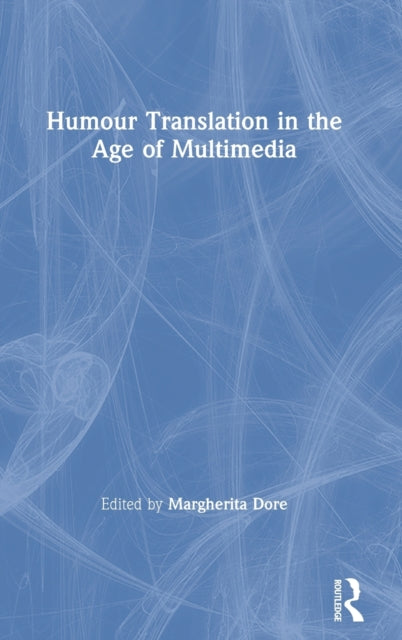 Book cover of: Humour Translation in the Age of Multimedia. By: Margherita Dore