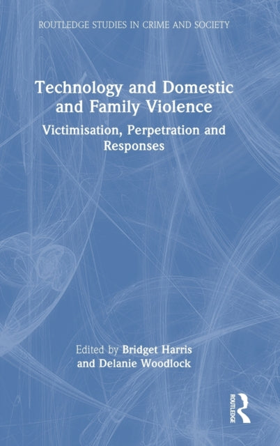 Book cover of: Technology and Domestic and Family Violence. By: Bridget Harris