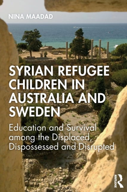 Book cover of: Syrian Refugee Children in Australia and Sweden. By: Nina Maadad