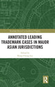Book cover of: Annotated Leading Trademark Cases in Major Asian Jurisdictions. By: Kung-Chung Liu