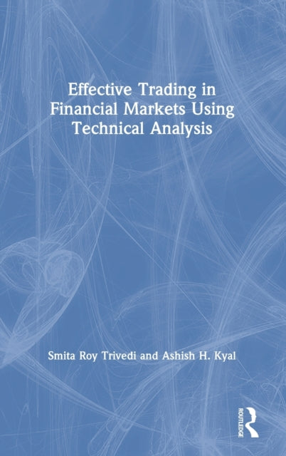 Book cover of: Effective Trading in Financial Markets Using Technical Analysis. By: Smita Roy Trivedi