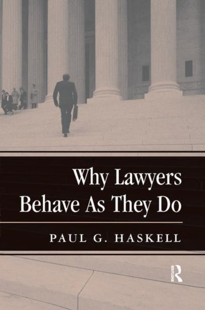 Book cover of: Why Lawyers Behave As They Do. By: Paul G. Haskell