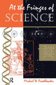 Book cover of: At The Fringes Of Science. By: Michael W. Friedlander