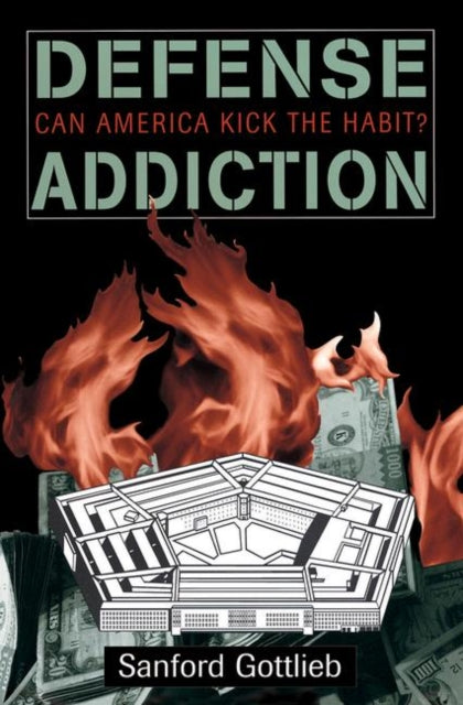 Book cover of: Defense Addiction. By: Sanford Gottlieb