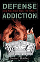 Book cover of: Defense Addiction. By: Sanford Gottlieb