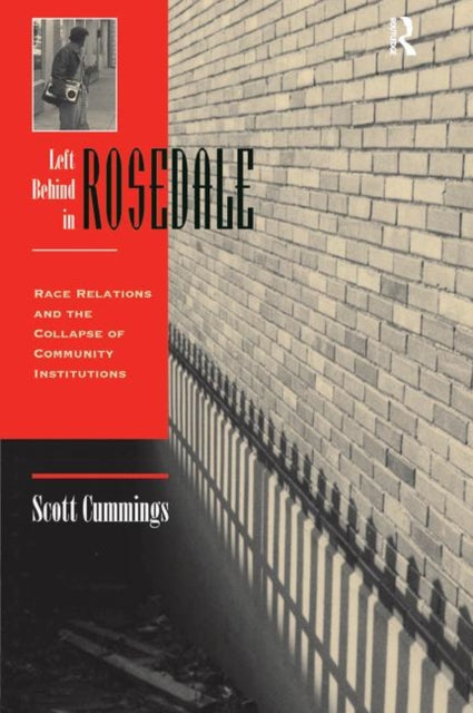 Book cover of: Left Behind In Rosedale. By: Scott Cummings