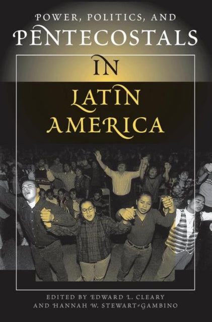 Book cover of: Power, Politics, And Pentecostals In Latin America. By: Edward L. Cleary