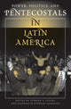 Book cover of: Power, Politics, And Pentecostals In Latin America. By: Edward L. Cleary