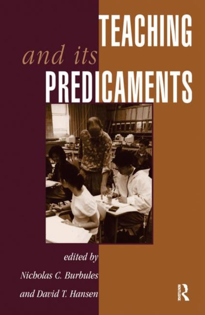 Book cover of: Teaching And Its Predicaments. By: Nicholas Burbules