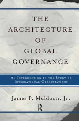 The Architecture Of Global Governance
