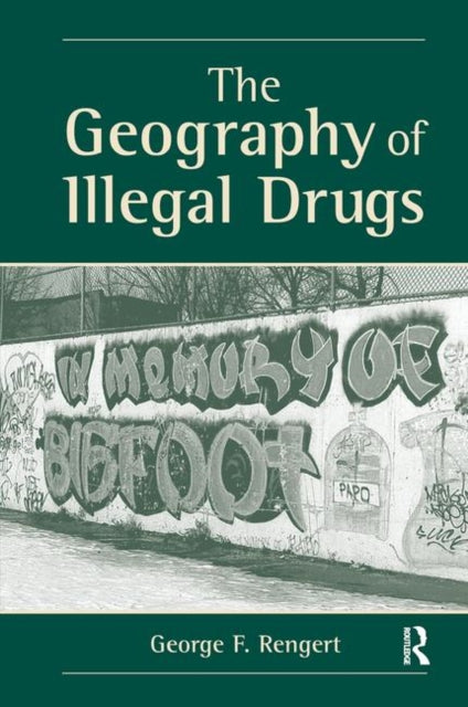 Book cover of: Geography Of Illegal Drugs. By: George Rengert