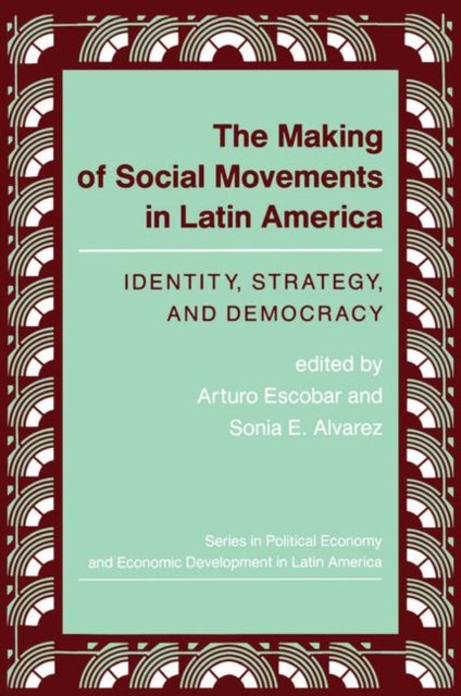 Book cover of: Making Of Social Movements In Latin America. By: Arturo Escobar