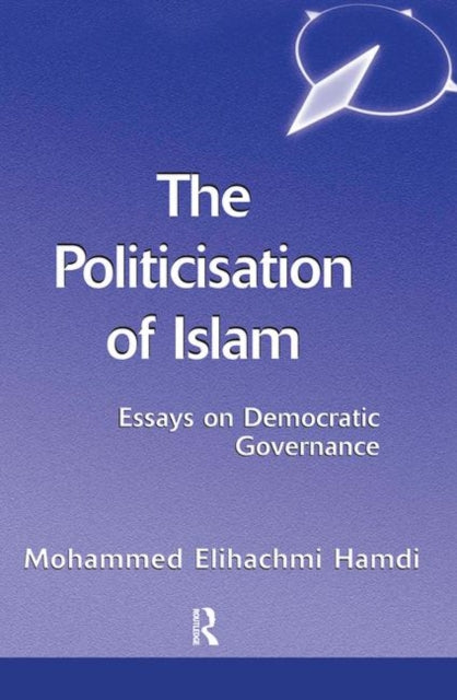 Book cover of: Politicisation Of Islam. By: Mohamed Elhachmi Hamdi