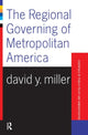 Book cover of: Regional Governing Of Metropolitan America. By: Miller, David