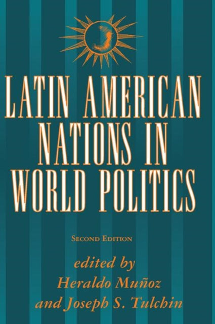 Book cover of: Latin American Nations In World Politics. By: Heraldo Munoz