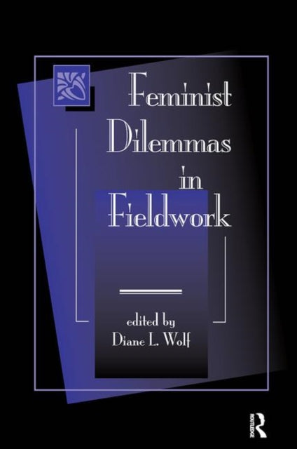 Book cover of: Feminist Dilemmas In Fieldwork. By: Diane L. Wolf