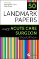 Book cover of: 50 Landmark Papers Every Acute Care Surgeon Should Know. By: Stephen M. Cohn
