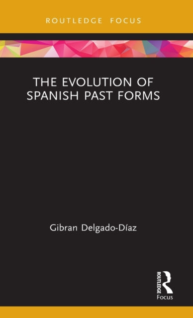 Book cover of: Evolution of Spanish Past Forms. By: Gibrán Delgado-Díaz