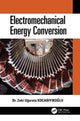 Book cover of: Electromechanical Energy Conversion. By: Zeki Uğurata Kocabiyikoğlu