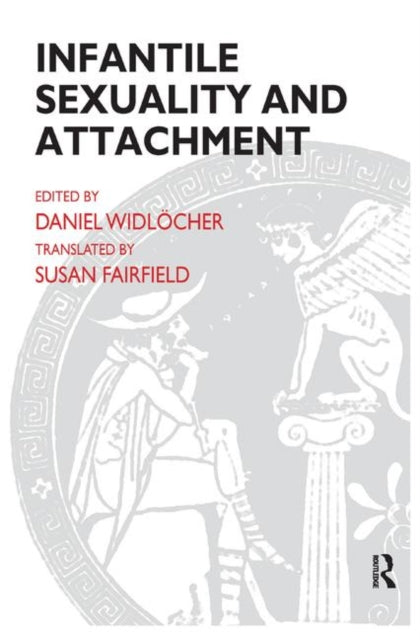 Book cover of: Infantile Sexuality and Attachment. By: Daniel Widlöcher