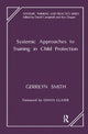 Book cover of: Systemic Approaches to Training in Child Protection. By: Gerrilyn Smith