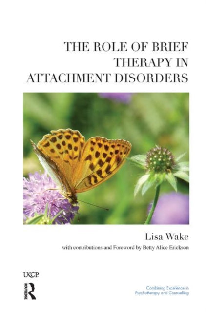 Book cover of: Role of Brief Therapy in Attachment Disorders. By: Lisa Wake