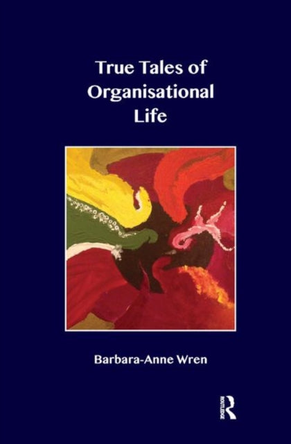 Book cover of: True Tales of Organisational Life
