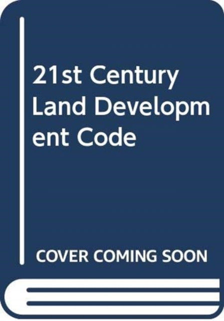 Book cover of: 21st Century Land Development Code. By: Robert Freilich