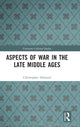 Book cover of: Aspects of War in the Late Middle Ages. By: C. T. Allmand