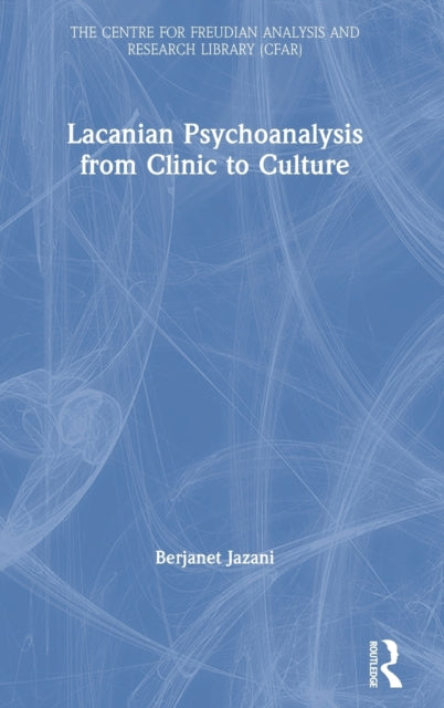 Book cover of: Lacanian Psychoanalysis from Clinic to Culture. By: Berjanet Jazani