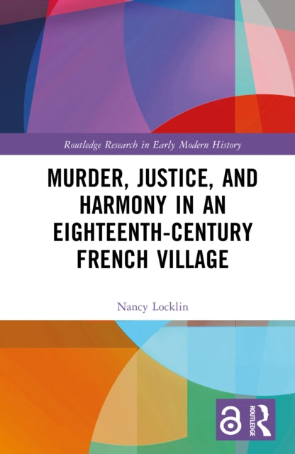 Book cover of: Murder, Justice, and Harmony in an Eighteenth-Century French Village. By: Nancy Locklin