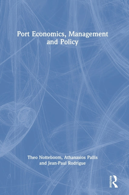 Book cover of: Port Economics, Management and Policy. By: Theo Notteboom