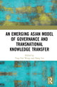 Book cover of: Emerging Asian Model of Governance and Transnational Knowledge Transfer. By: Ting-Yan Wang