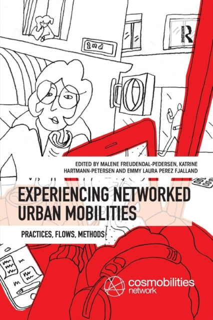 Book cover of: Experiencing Networked Urban Mobilities. By: Malene Freudendal-Pedersen