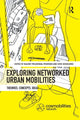 Book cover of: Exploring Networked Urban Mobilities. By: Malene Freudendal-Pedersen