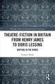 Book cover of: Theatre-Fiction in Britain from Henry James to Doris Lessing. By: Graham Wolfe