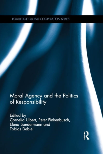 Book cover of: Moral Agency and the Politics of Responsibility. By: Cornelia Ulbert