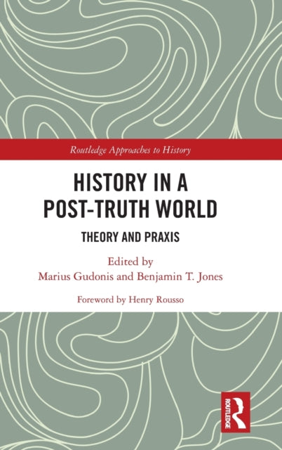Book cover of: History in a Post-Truth World. By: Marius Gudonis
