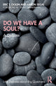 Book cover of: Do We Have a Soul?. By: Eric T. Olson