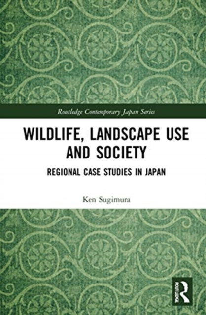 Book cover of: Wildlife, Landscape Use and Society. By: Ken Sugimura