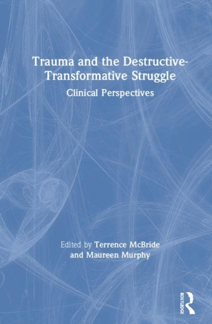 Book cover of: Trauma and the Destructive-Transformative Struggle. By: Terrence McBride