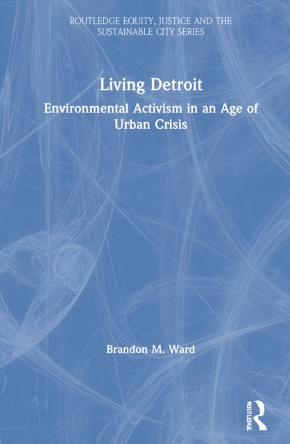 Book cover of: Living Detroit. By: Brandon M. Ward