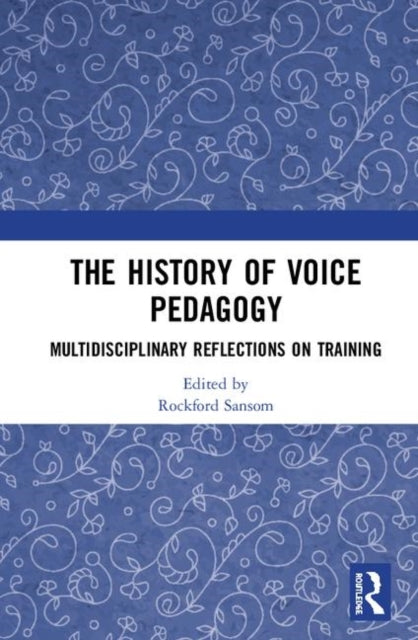 Book cover of: History of Voice Pedagogy. By: Rockford Sansom